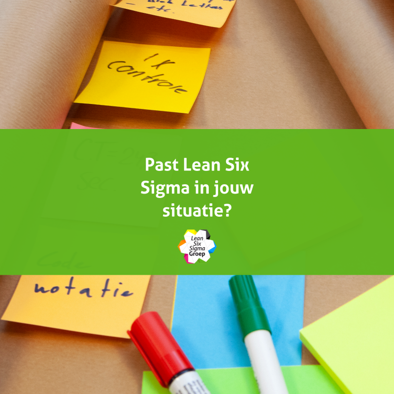 Past Lean Six Sigma in jouw situatie?